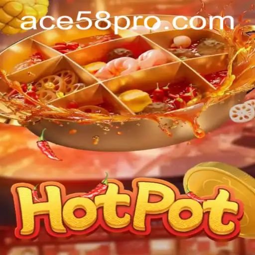 The Exciting World of Hotpot: Understanding ACE58 and the Game's Intricacies
