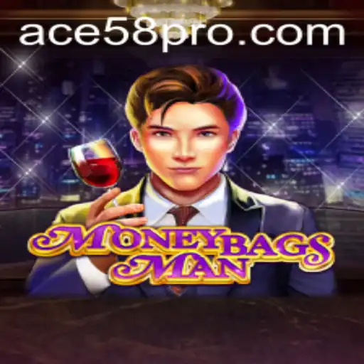 Exploring the Enigmatic World of MoneybagsMan: The Ultimate Gaming Experience with ACE58